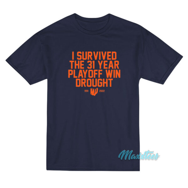I Survived The 31 Year Playoff Win Drought T-Shirt
