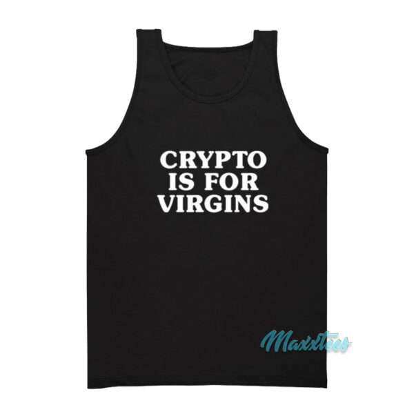 Crypto Is For Virgins Tank Top