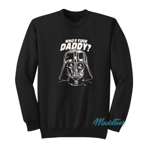 Darth Vader Who's Your Daddy Sweatshirt