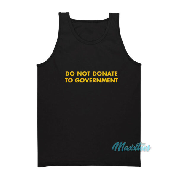 Do Not Donate To Government Tank Top