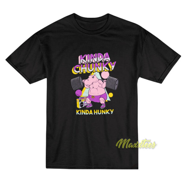 Kinda Chunky Kinda Hunky T-Shirt