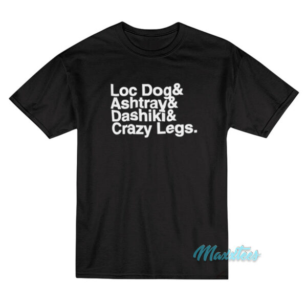 Loc Dog Ashtray Dashiki And Crazy Leg T-Shirt