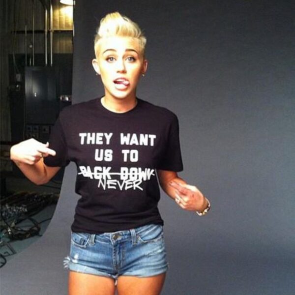 Miley Cyrus They Want Us To Back Down Never T-Shirt