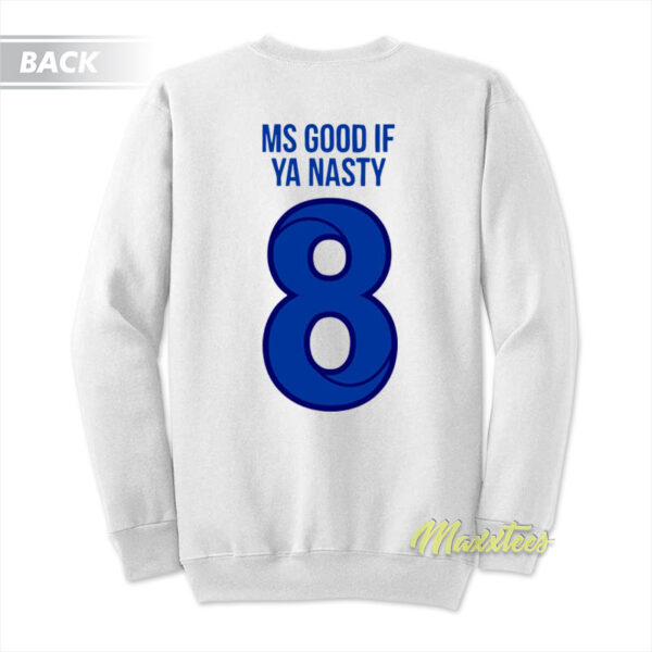 Ms Good If Nasty Sweatshirt