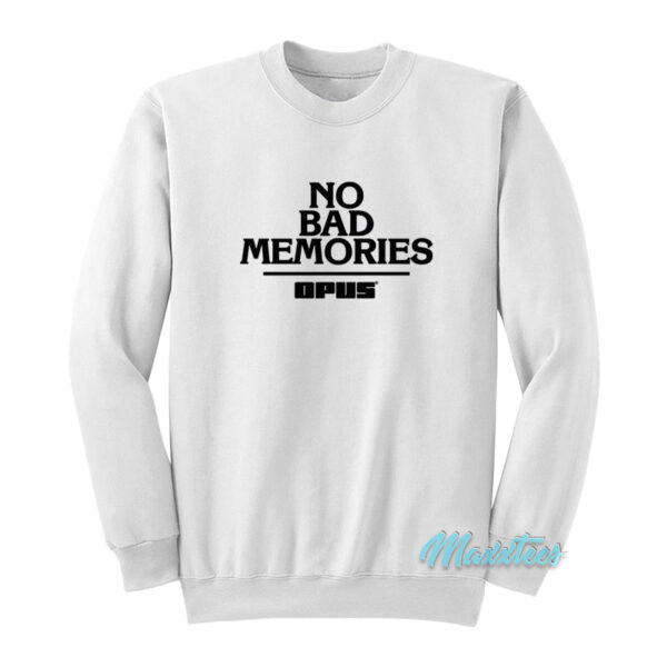 No Bad Memories Opus Sweatshirt