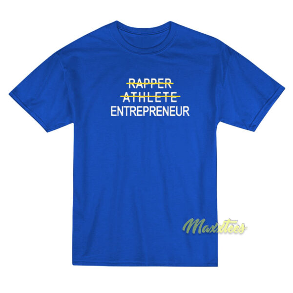 Rapper Athlete Entrepreneur T-Shirt