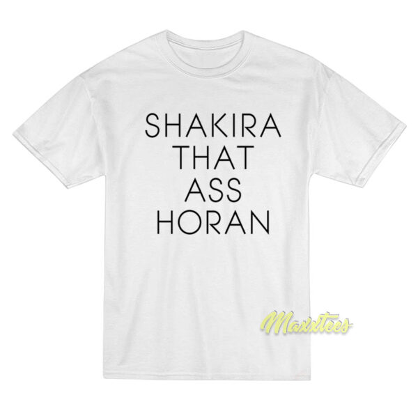 Shakira That Ass Horan T-Shirt