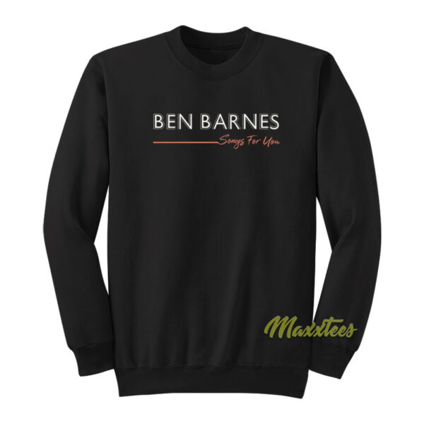 Song For You Ben Barnes Sweatshirt