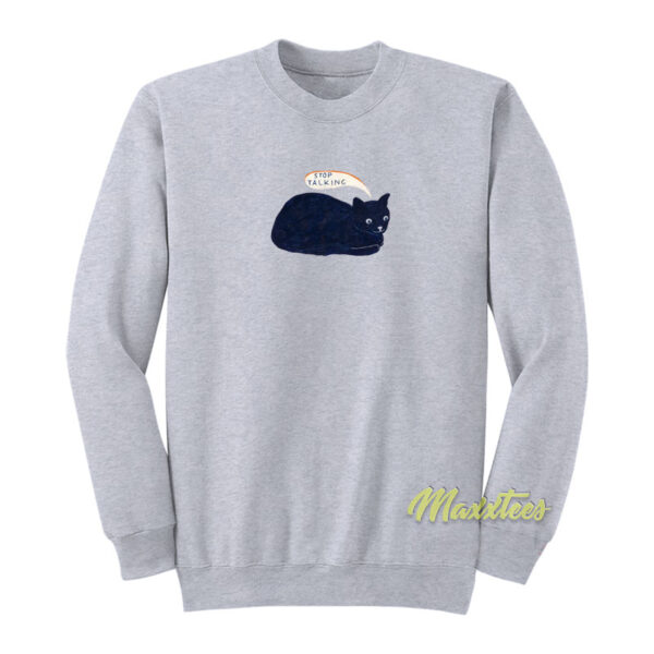 Stop Talking Cat Sweatshirt