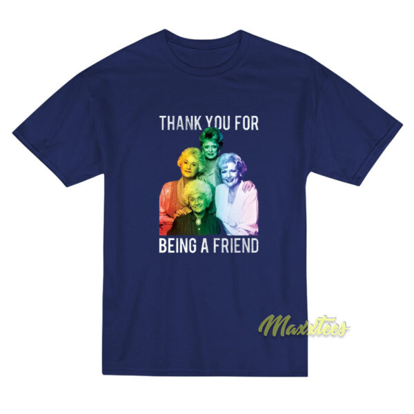 Thank You For Being A Friend T-Shirt
