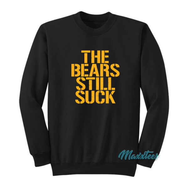 The Bears Still Suck Sweatshirt