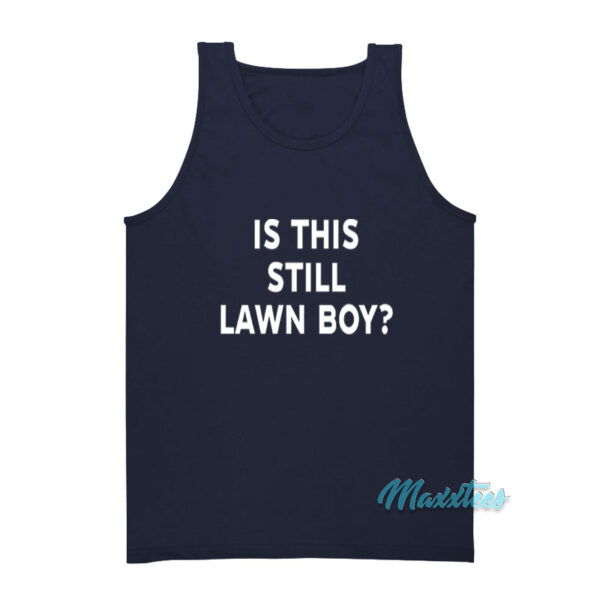 Trey Anastasio Is This Still Lawn Boy Tank Top