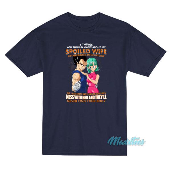 Vegeta 3 Things You Should Know About My Spoiled Wife T-Shirt
