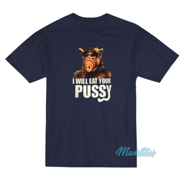 ALF I Will Eat Your Pussy T-Shirt