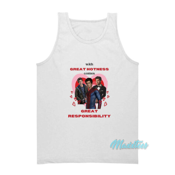 With Great Hotness Comes Great Responsibility Tank Top
