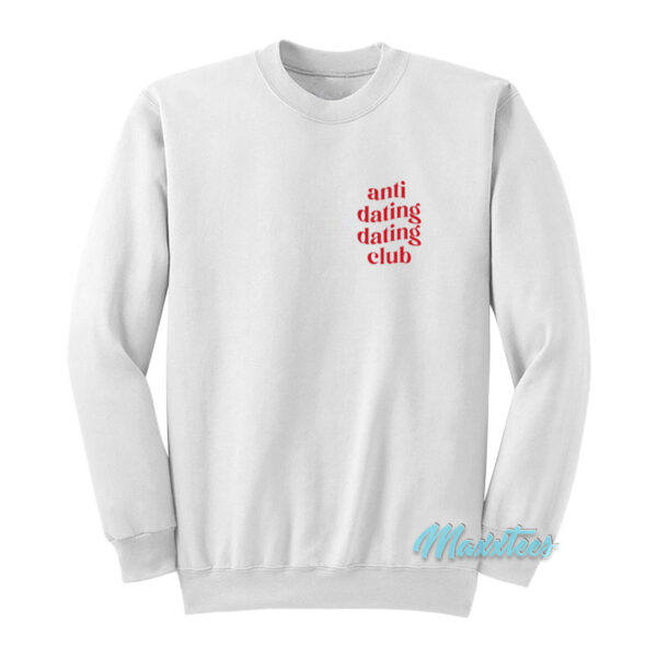 Anti Dating Dating Club Sweatshirt