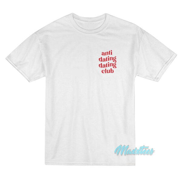 Anti Dating Dating Club T-Shirt