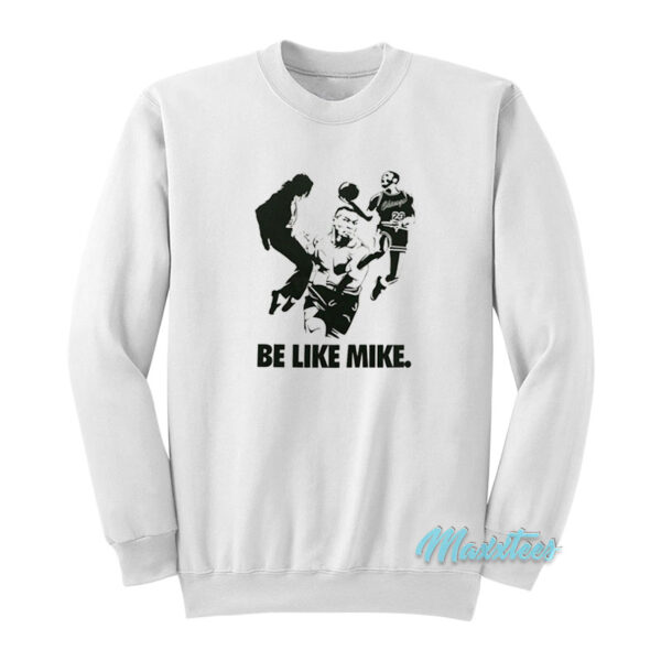 Be Like Mike Tyson Jackson Jordan Sweatshirt