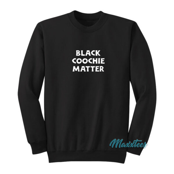 Black Coochie Matter Sweatshirt