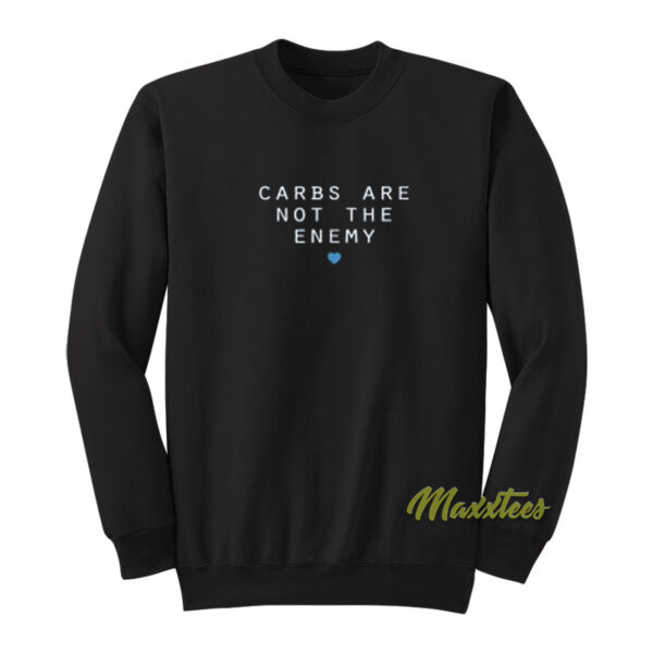 Carbs Are Not The Enemy Sweatshirt