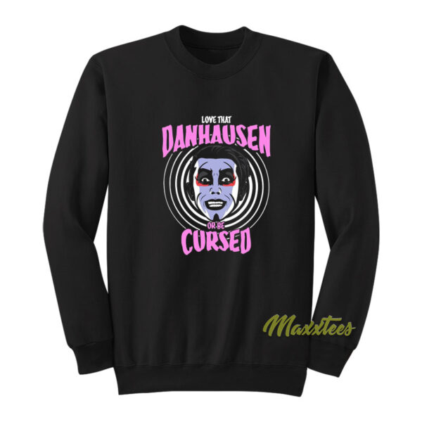 Danhausen Or Be Cursed Sweatshirt