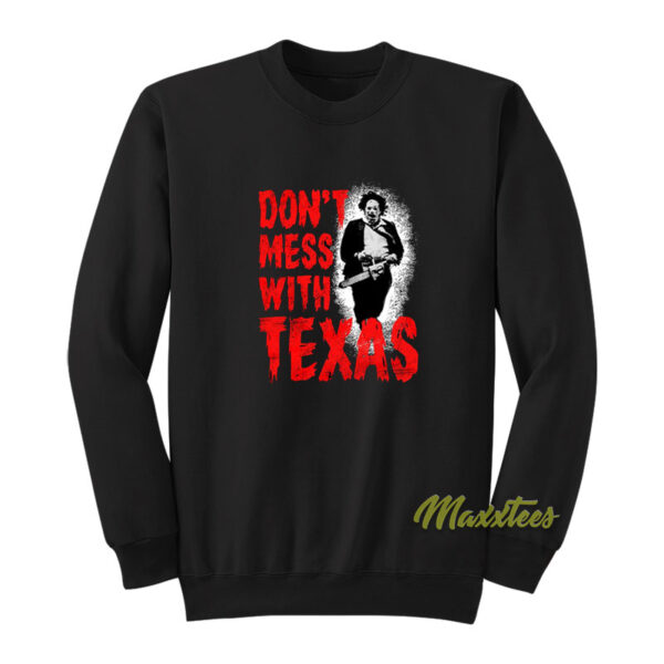 Don't Mess With Texas Chainsaw Sweatshirt