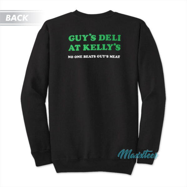 Guy's Deli At Kelly's No One Beats Guy's Meat Sweatshirt