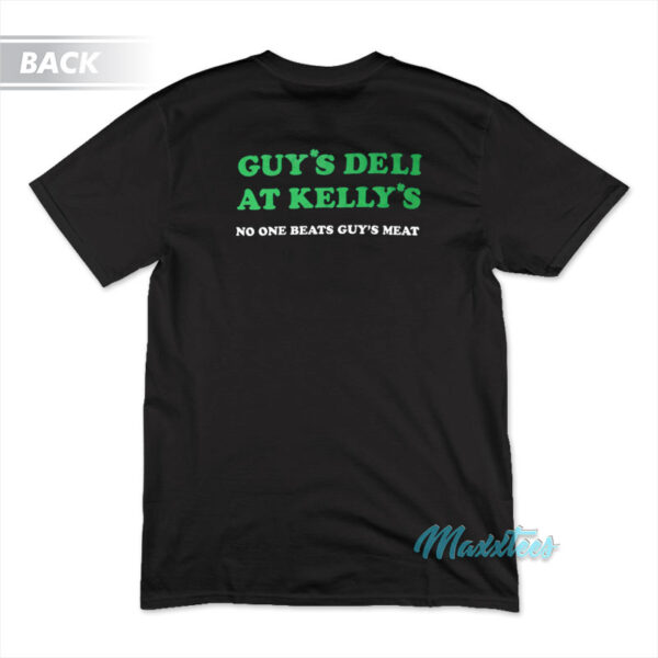 Guy's Deli At Kelly's No One Beats Guy's Meat T-Shirt