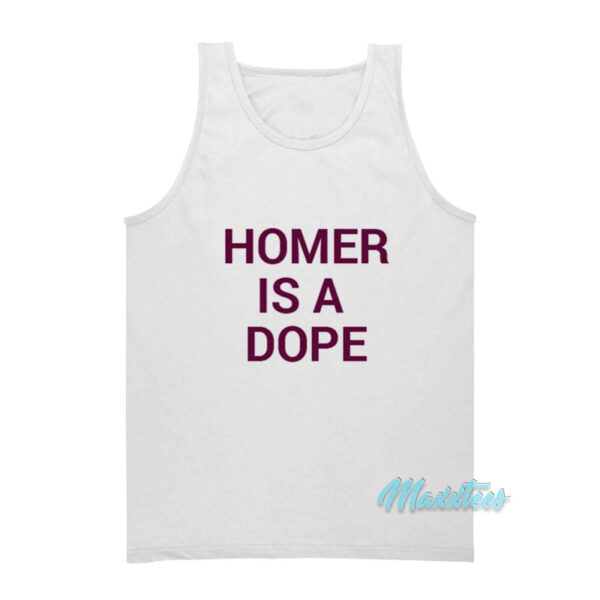 Homer Is A Dope Tank Top