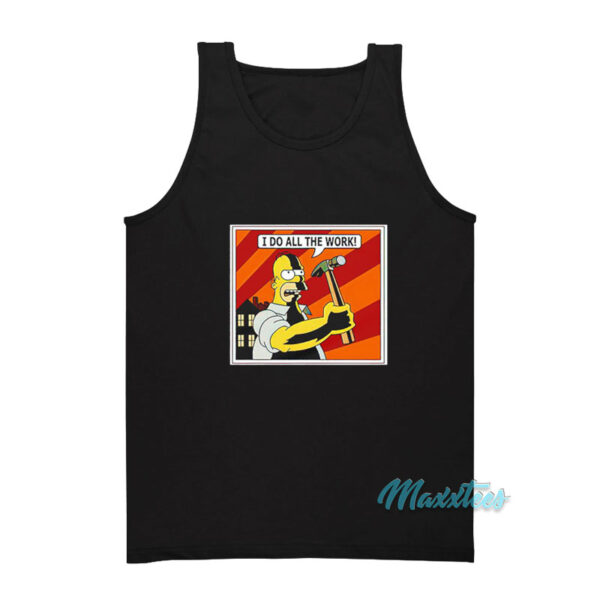 Homer Simpson I Do All The Work Tank Top