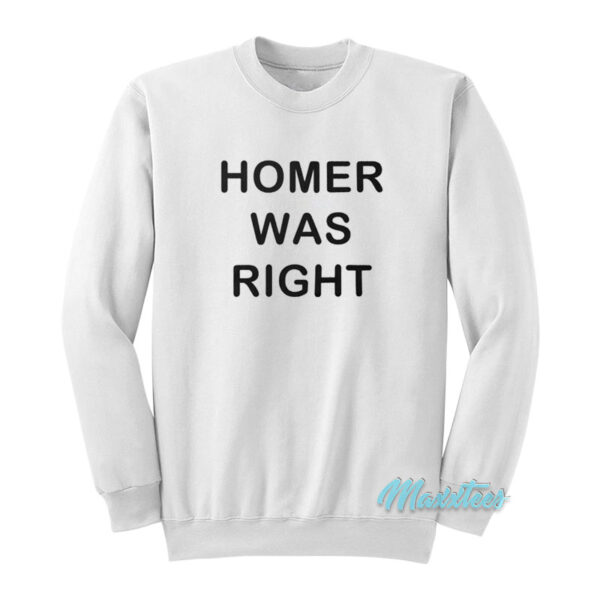 Homer Was Right Sweatshirt