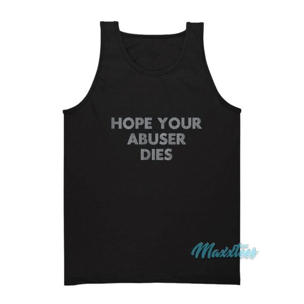 Hope Your Abuser Dies Tank Top