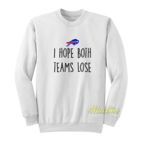 Buffalo Bills I Hope Both Teams Lose Sweatshirt