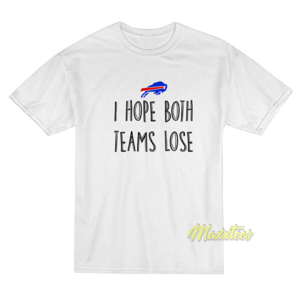Buffalo Bills I Hope Both Teams Lose T-Shirt