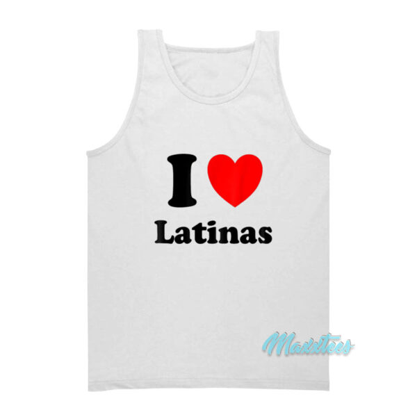 I Love Latinas Tank Top
