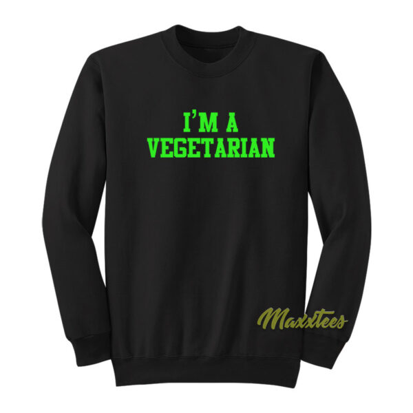 I'm A Vegetarian Sweatshirt