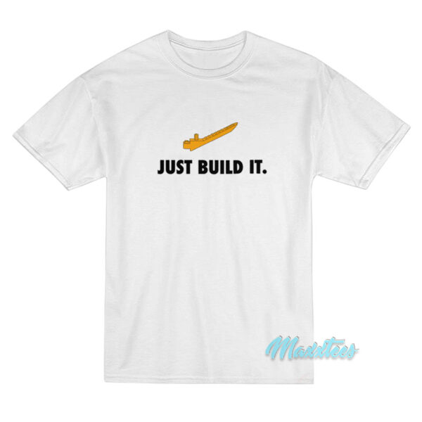 Just Build It T-Shirt