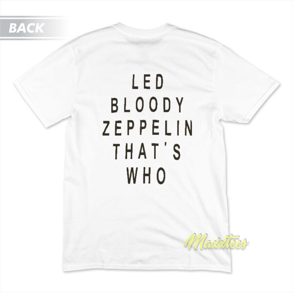 Led Bloody Zeppelin That's Who T-Shirt
