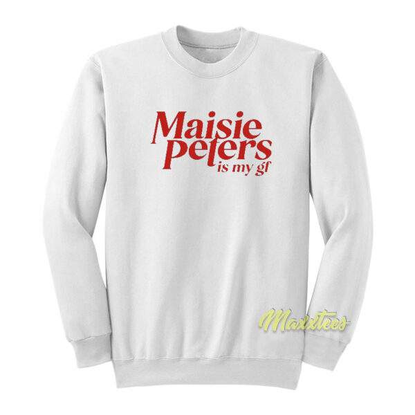 Maisie Peters Is My Gf Sweatshirt