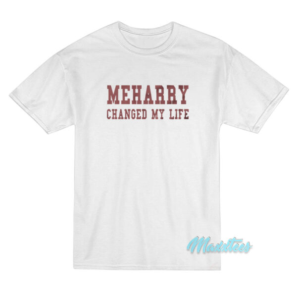Meharry Changed My Life T-Shirt