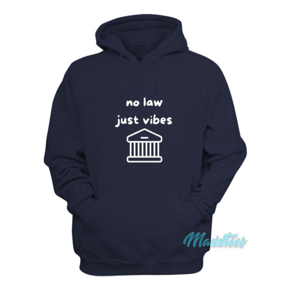 No Law Just Vibes Hoodie