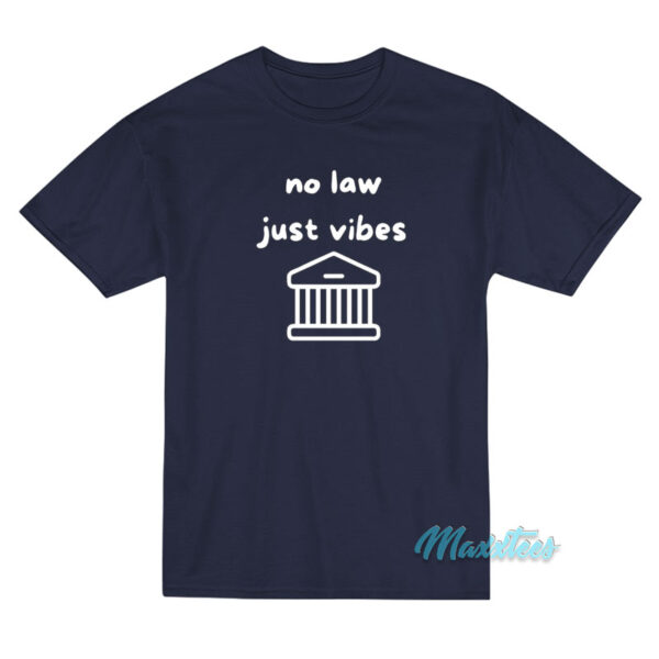No Law Just Vibes T-Shirt