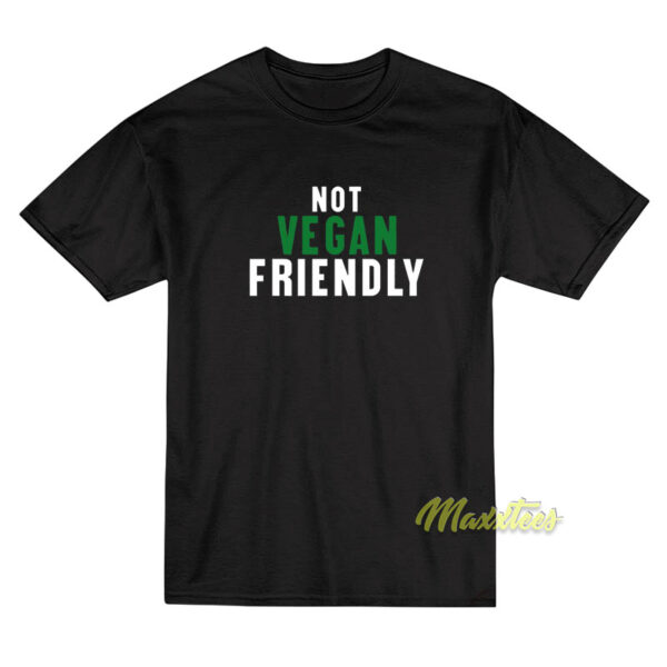 Not Vegan Friendly T-Shirt