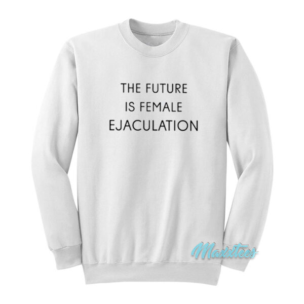 Olivia Wilde The Future Is Female Ejaculation Sweatshirt