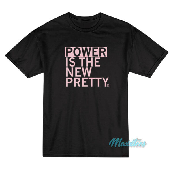 Power Is The New Pretty T-Shirt
