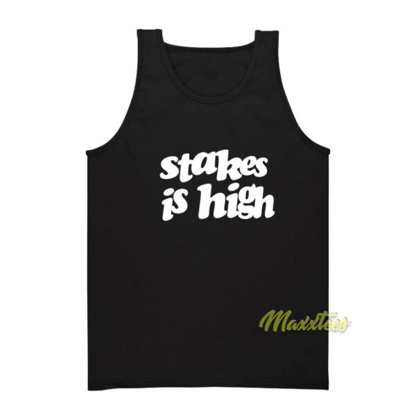 Stakes Is High Tank Top