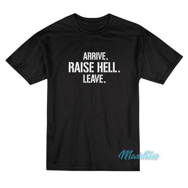 Stone Cold Steve Austin Arrive Raise Hell Leave T-Shirt