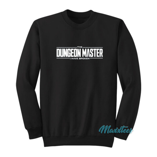 The Dungeon Master I Have Spoken Sweatshirt