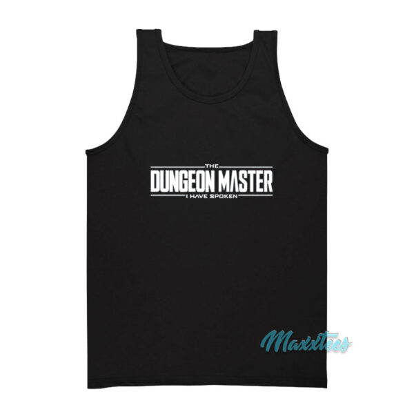 The Dungeon Master I Have Spoken Tank Top