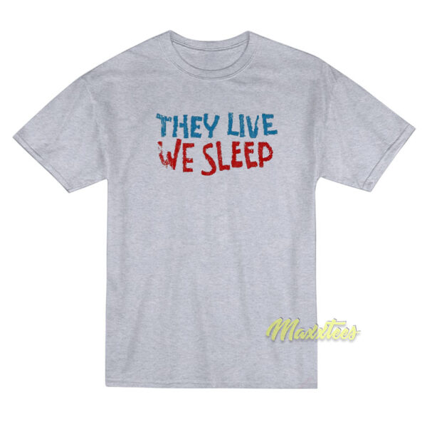 They Live We Sleep Movie T-Shirt